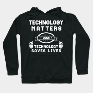 Technology Matters Technology Saves Lives | Slogan 2021 White Hoodie